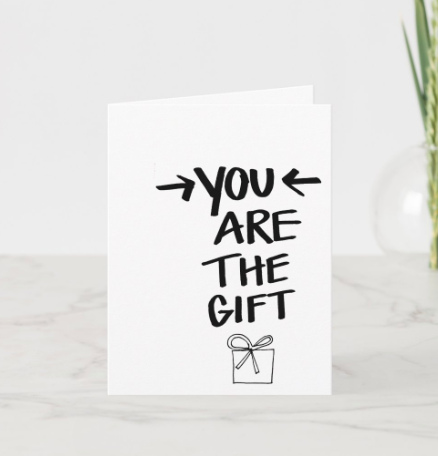 You are the gift