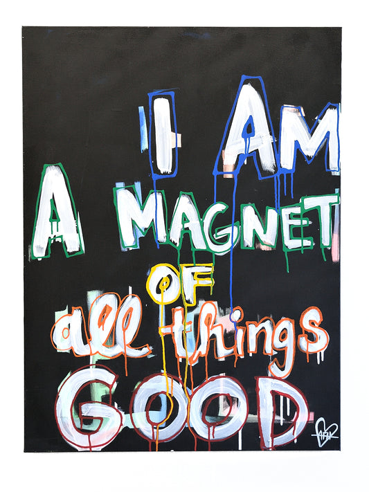 I Am A Magnet Of All Things Good